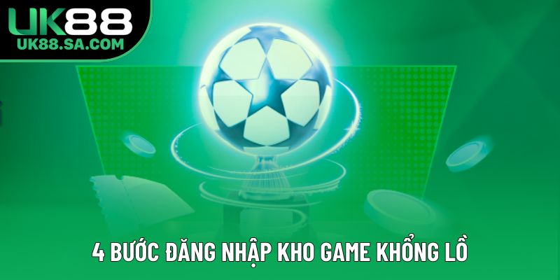4 bước đăng nhập kho game khổng lồ 4 bước đăng nhập kho game khổng lồ