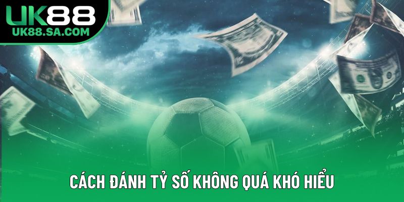 Cách đánh tỷ số không quá khó hiểu