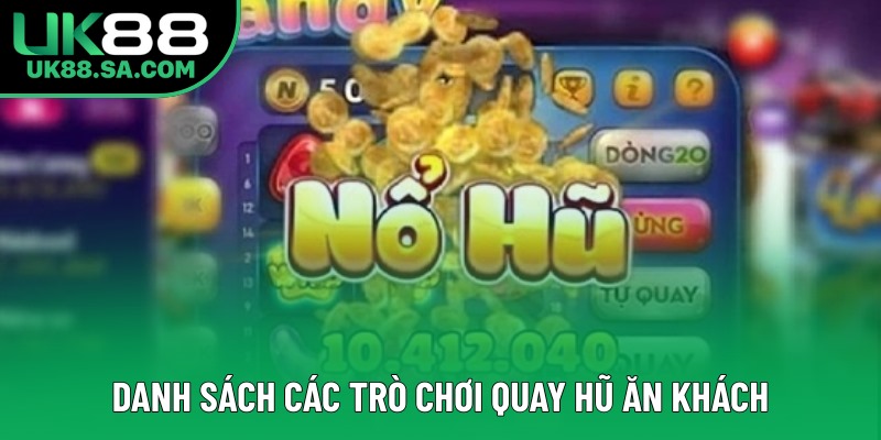 Danh sách các trò chơi quay hũ ăn khách Danh sách các trò chơi quay hũ ăn khách