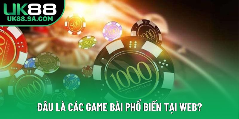 Đâu là các game bài phổ biến tại web?