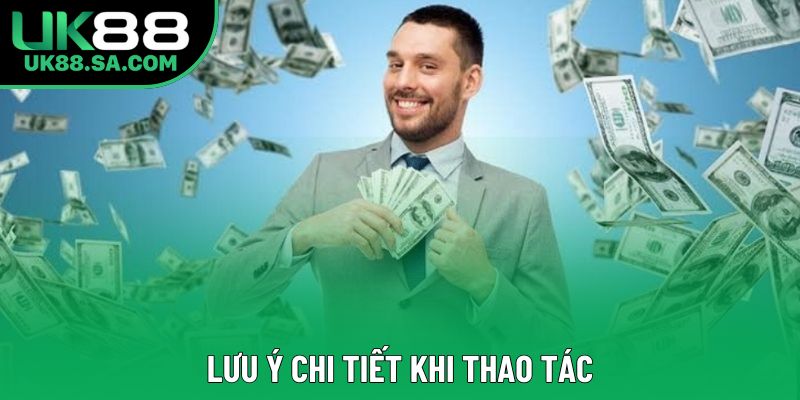 Lưu ý chi tiết khi thao tác