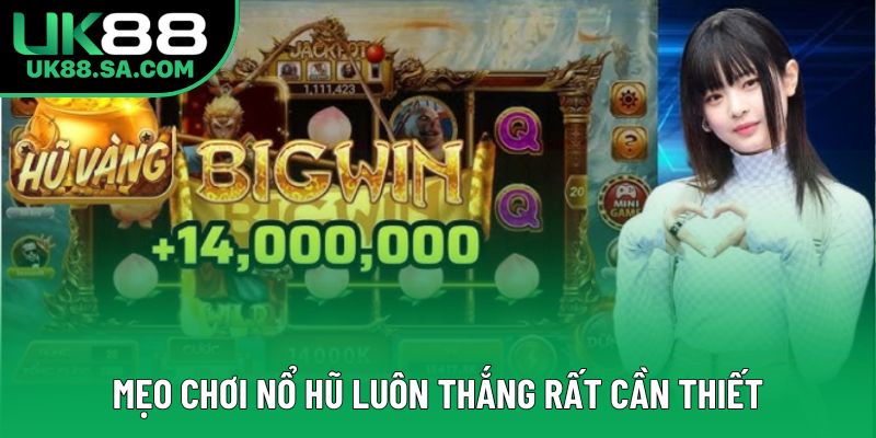 Mẹo chơi nổ hũ luôn thắng rất cần thiết