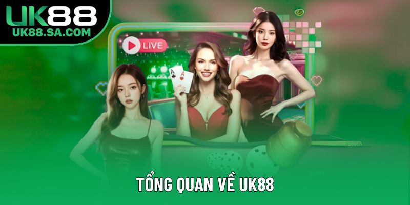 Tổng quan về UK88 Tổng quan về UK88
